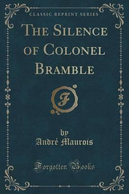 The Silence of Colonel Bramble (Classic Reprint)