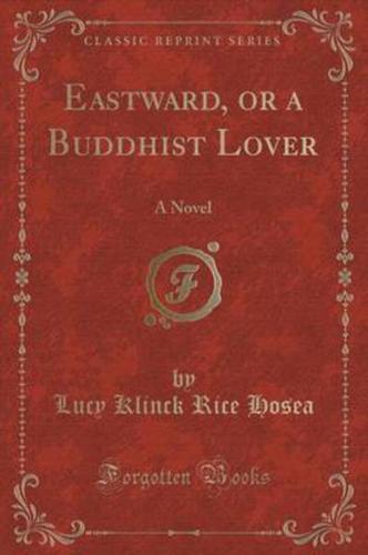Eastward, or a Buddhist Lover