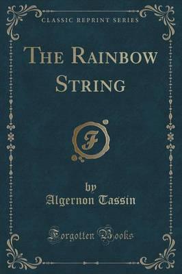 The Rainbow String (Classic Reprint)
