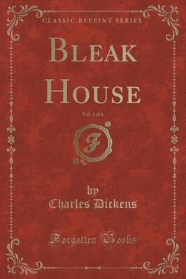 Bleak House, Vol. 3 of 4 (Classic Reprint)