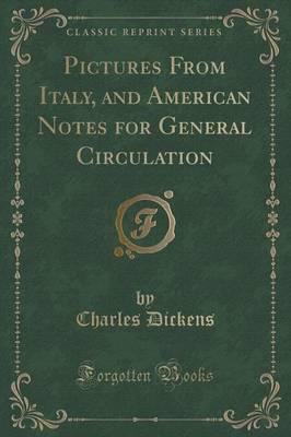 Pictures from Italy, and American Notes for General Circulation (Classic Reprint)