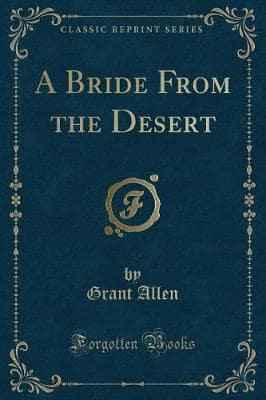 A Bride from the Desert (Classic Reprint)