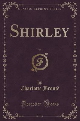 Shirley, Vol. 1 (Classic Reprint)