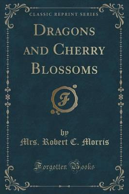 Dragons and Cherry Blossoms (Classic Reprint)