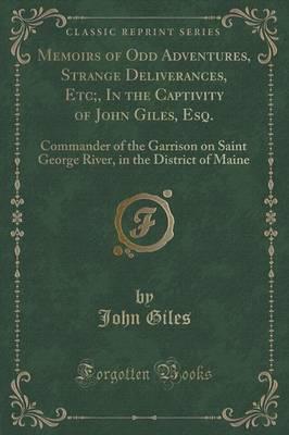 Memoirs of Odd Adventures, Strange Deliverances, Etc;, in the Captivity of John Giles, Esq.