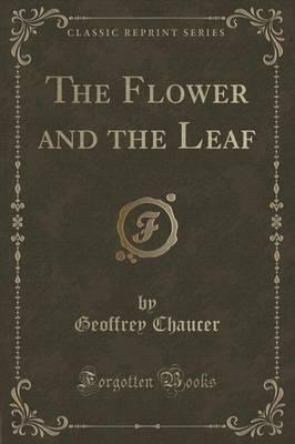 The Flower and the Leaf (Classic Reprint)