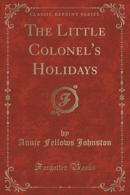 The Little Colonel's Holidays (Classic Reprint)