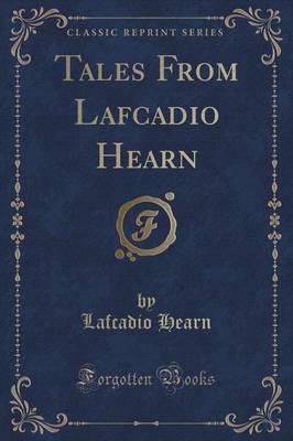 Tales from Lafcadio Hearn (Classic Reprint)