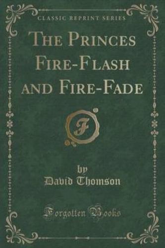 The Princes Fire-Flash and Fire-Fade (Classic Reprint)