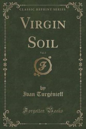 Virgin Soil, Vol. 2 (Classic Reprint)