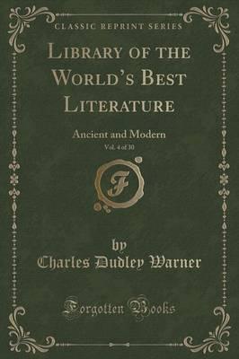 Library of the World's Best Literature, Vol. 4 of 30