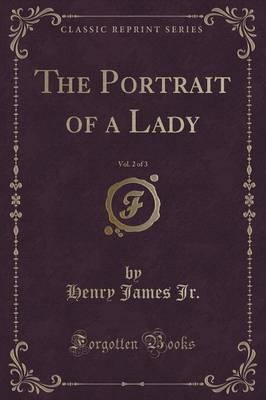 The Portrait of a Lady, Vol. 2 of 3 (Classic Reprint)
