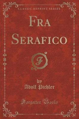 Fra Serafico (Classic Reprint)