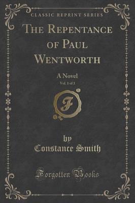 The Repentance of Paul Wentworth, Vol. 1 of 3