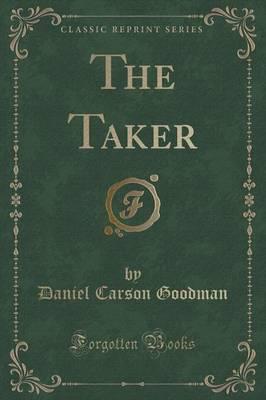 The Taker (Classic Reprint)