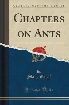 Chapters on Ants (Classic Reprint)