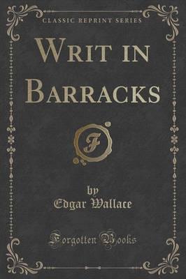 Writ in Barracks (Classic Reprint)
