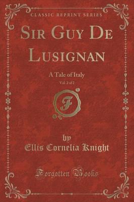 Sir Guy De Lusignan, Vol. 2 of 2