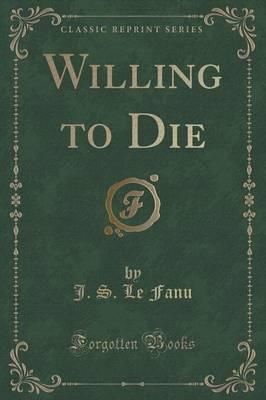 Willing to Die (Classic Reprint)