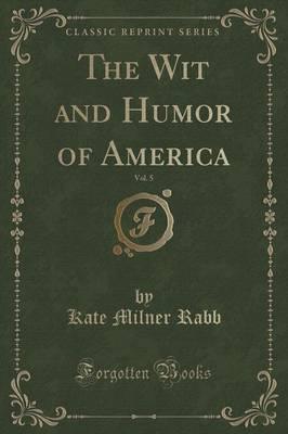 The Wit and Humor of America, Vol. 5 (Classic Reprint)