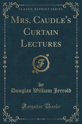 Mrs. Caudle's Curtain Lectures (Classic Reprint)