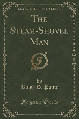The Steam-Shovel Man (Classic Reprint)