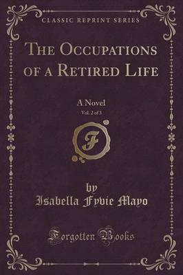 The Occupations of a Retired Life, Vol. 2 of 3