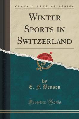 Winter Sports in Switzerland (Classic Reprint)