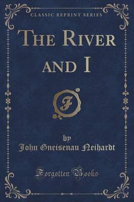 The River and I (Classic Reprint)