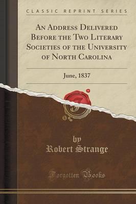 An Address Delivered Before the Two Literary Societies of the University of North Carolina