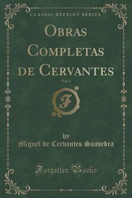 Obras Completas De Cervantes, Vol. 5 (Classic Reprint)