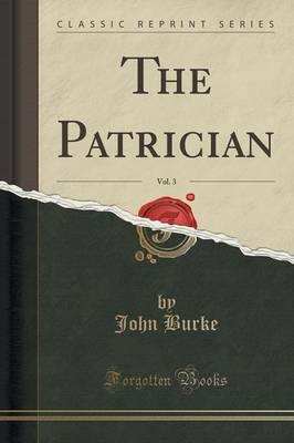 The Patrician, Vol. 3 (Classic Reprint)