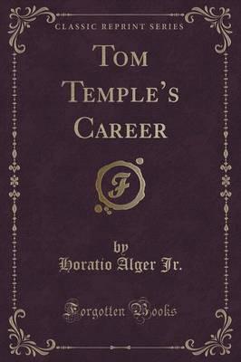 Tom Temple's Career (Classic Reprint)