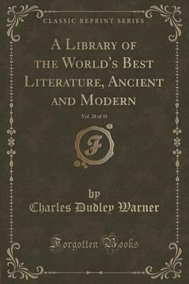 A Library of the World's Best Literature, Ancient and Modern, Vol. 28 of 45 (Classic Reprint)