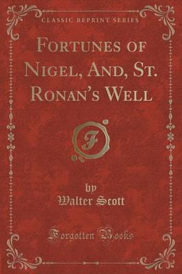 Fortunes of Nigel, And, St. Ronan's Well (Classic Reprint)