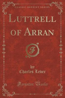 Luttrell of Arran (Classic Reprint)