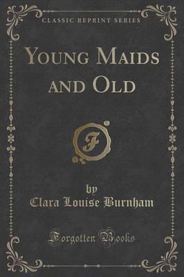 Young Maids and Old (Classic Reprint)