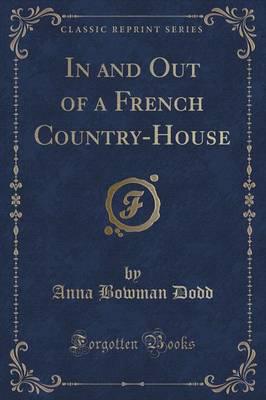 In and Out of a French Country-House (Classic Reprint)