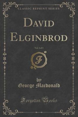 David Elginbrod, Vol. 1 of 3 (Classic Reprint)