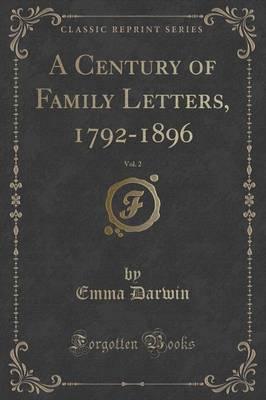 A Century of Family Letters, 1792-1896, Vol. 2 of 2 (Classic Reprint)