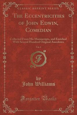 The Eccentricities of John Edwin, Comedian, Vol. 2