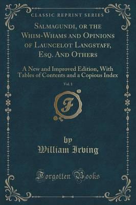 Salmagundi, or the Whim-Whams and Opinions of Launcelot Langstaff, Esq. And Others, Vol. 1