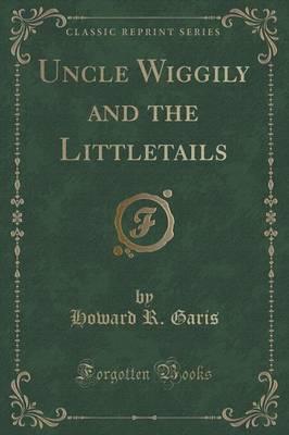 Uncle Wiggily and the Littletails (Classic Reprint)