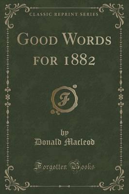 Good Words for 1882 (Classic Reprint)