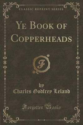 Ye Book of Copperheads (Classic Reprint)