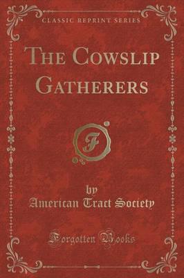 The Cowslip Gatherers (Classic Reprint)