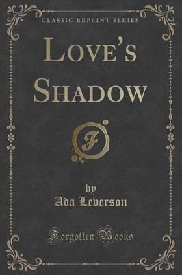 Love's Shadow (Classic Reprint)