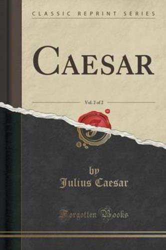 Caesar, Vol. 2 of 2 (Classic Reprint)