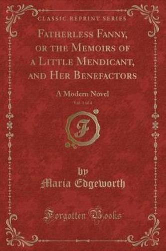 Fatherless Fanny, or the Memoirs of a Little Mendicant, and Her Benefactors, Vol. 1 of 4