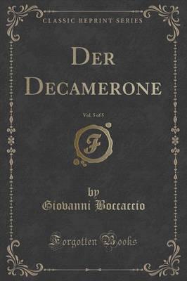 Der Decamerone, Vol. 5 of 5 (Classic Reprint)